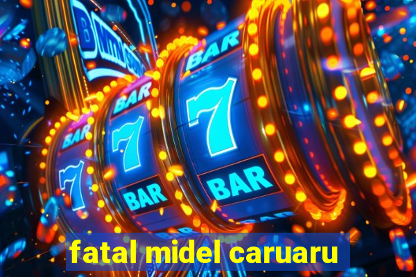 fatal midel caruaru